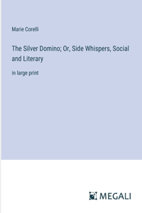 Silver Domino; Or, Side Whispers, Social and Literary
