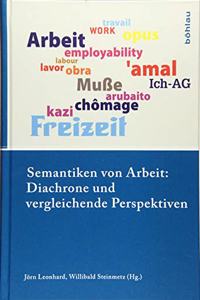 Semantiken von Arbeit: Diachrone und vergleichende Perspektiven