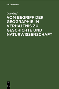 Vom Begriff Der Geographie Im Verhältnis Zu Geschichte Und Naturwissenschaft