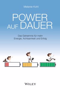 Power auf dauer - Das Geheimnis fur mehr Energie, Achtsamkeit und Erfolg