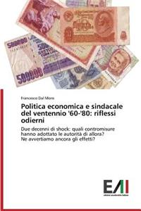 Politica economica e sindacale del ventennio '60-'80