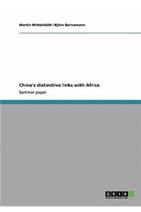 China's distinctive links with Africa