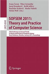 Sofsem 2011: Theory and Practice of Computer Science