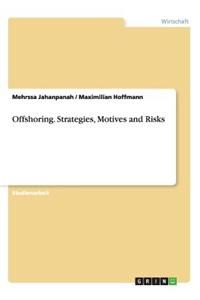 Offshoring. Strategies, Motives and Risks
