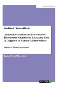 Immunolocalization and Evaluation of Thioredoxin Glutathione Reductase Role in Diagnosis of Human Schistosomiasis