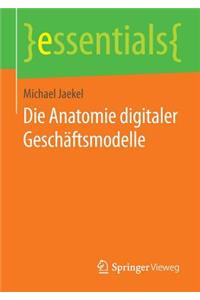 Die Anatomie Digitaler Geschäftsmodelle