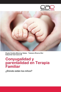 Conyugalidad y parentalidad en Terapia Familiar