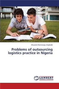 Problems of Outsourcing Logistics Practice in Nigeria