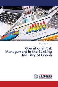 Operational Risk Management in the Banking Industry of Ghana