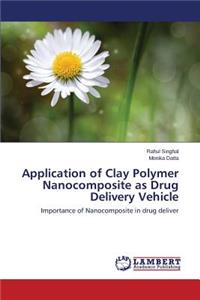 Application of Clay Polymer Nanocomposite as Drug Delivery Vehicle