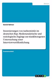 Inszenierungen von Authentizität im deutschen Rap. Medienanalytische und soziologische Zugänge zur musikbezogenen Untersuchung einer Interviewveröffentlichung