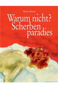 Warum nicht? Scherbenparadies