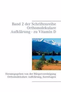 Band 2 Der Schriftenreihe Orthomolekulare Aufklarung - Zu Vitamin D