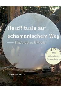 HerzRituale auf schamanischem Weg