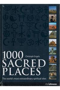 1000 Sacred Places: The World's Most Extraordinary Spiritual Sites: The World's Most Extraordinary Spiritual Sites