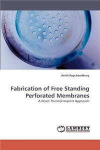 Fabrication of Free Standing Perforated Membranes