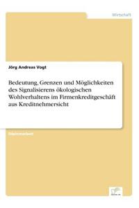 Bedeutung, Grenzen und Möglichkeiten des Signalisierens ökologischen Wohlverhaltens im Firmenkreditgeschäft aus Kreditnehmersicht