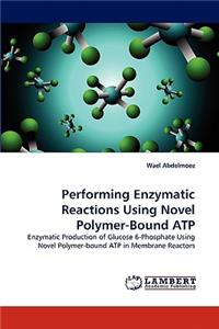 Performing Enzymatic Reactions Using Novel Polymer-Bound ATP