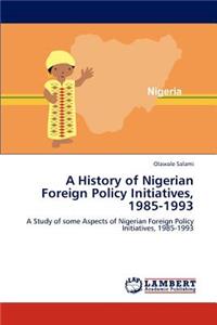 History of Nigerian Foreign Policy Initiatives, 1985-1993
