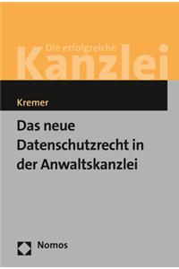 Das Neue Datenschutzrecht in Der Anwaltskanzlei