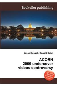 Acorn 2009 Undercover Videos Controversy