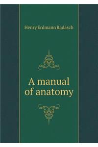 A Manual of Anatomy