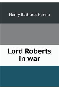 Lord Roberts in War