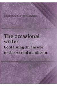 The Occasional Writer Containing an Answer to the Second Manifesto