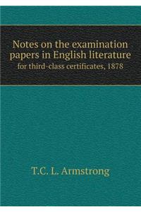 Notes on the Examination Papers in English Literature for Third-Class Certificates, 1878