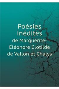 Poésies Inédites de Marguerite-Éléonore Clotilde de Vallon Et Chalys