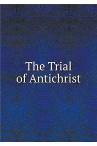 The Trial of Antichrist