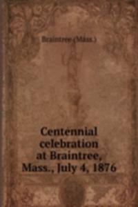 Centennial celebration at Braintree, Mass., July 4, 1876