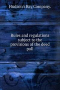 Rules and regulations subject to the provisions of the deed poll