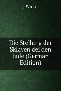 Die Stellung der Sklaven dei den Jude (German Edition)