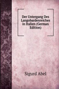 Der Untergang Des Langobardenreiches in Italien (German Edition)