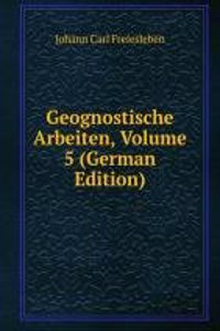 Geognostische Arbeiten, Volume 5 (German Edition)