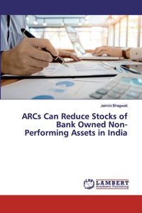 ARCs Can Reduce Stocks of Bank Owned Non-Performing Assets in India