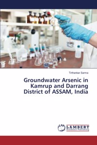Groundwater Arsenic in Kamrup and Darrang District of ASSAM India