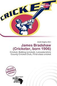 James Bradshaw (Cricketer, Born 1906)