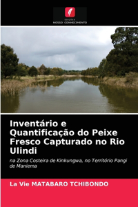 Inventário e Quantificação do Peixe Fresco Capturado no Rio Ulindi