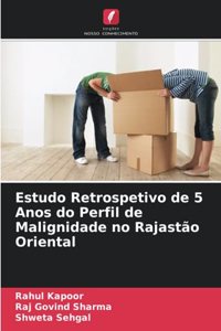 Estudo Retrospetivo de 5 Anos do Perfil de Malignidade no Rajastão Oriental