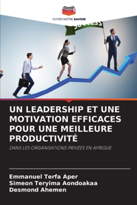Un Leadership Et Une Motivation Efficaces Pour Une Meilleure Productivité