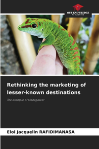 Rethinking the marketing of lesser-known destinations
