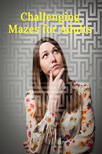 Challenging Mazes for Adults