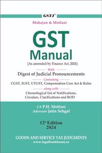 Mahajan & Motlani GST Manual - 2024 - 12th Edition Pocket Edition with Digest of Judicial Pronouncements containing CGST, IGST, UTGST , Compensation Cess Act & Rules