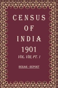 Census of India 1901: Berar - Imperial Tables Volume Book 20 Vol. VIII-A, Pt. 2