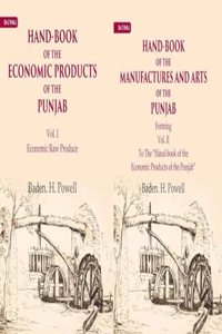 Hand-Book of the Economic Products, The Manufactures and Arts of the Punjab Economic Raw Produce, Forming 2 Vols. Set