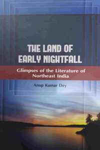 Land of Early Nightfall: Glimpses of the Literature of Northeast India