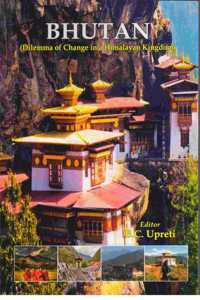 BHUTAN (Dilemma of Change in a Himalayan Kingdom)