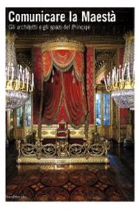 Communicating Majesty: the Architects and Rooms of the Prince